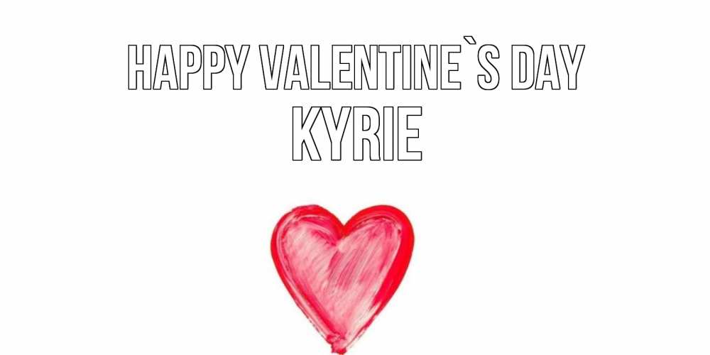 Greetings card с именем, Kyrie Happy Valentine`s Day сердце нарисованное Greetings with text for free download 